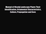 Read Manual of Woody Landscape Plants Their Identification Ornamental Characteristics Culture