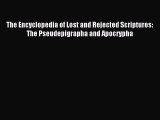 Read The Encyclopedia of Lost and Rejected Scriptures: The Pseudepigrapha and Apocrypha Ebook