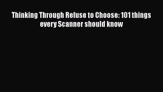 PDF Thinking Through Refuse to Choose: 101 things every Scanner should know  EBook