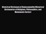 Read Historical Dictionary of Homosexuality (Historical Dictionaries of Religions Philosophies