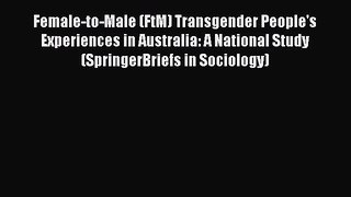 Download Female-to-Male (FtM) Transgender People's Experiences in Australia: A National Study