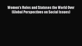Read Women's Roles and Statuses the World Over (Global Perspectives on Social Issues) Ebook