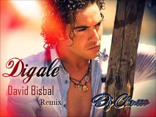 David Bisbal- Digale Remix -Dj Chusso
