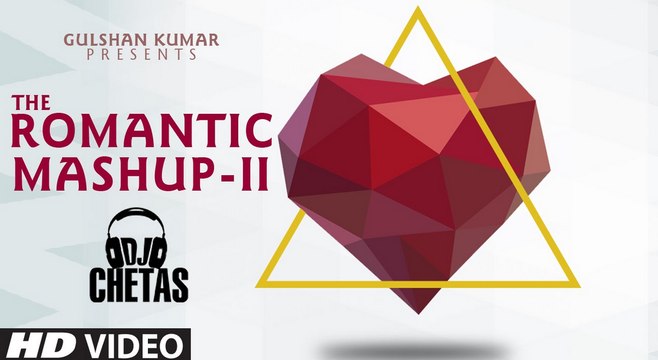Romantic Mashup 2 Song Full HD Video_ DJ Chetas_ Valentines Day_ T-Series
