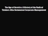 [PDF] The Age of Heretics: A History of the Radical Thinkers Who Reinvented Corporate Management