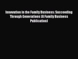 [PDF] Innovation in the Family Business: Succeeding Through Generations (A Family Business