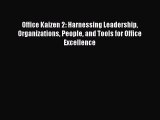 [PDF] Office Kaizen 2: Harnessing Leadership Organizations People and Tools for Office Excellence