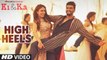 HIGH HEELS Video Song | KI & KA | Arjun Kapoor, Kareena Kapoor | Yo Yo Honey Singh | New Song 2016 Full HD.