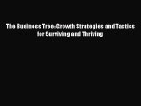 [PDF] The Business Tree: Growth Strategies and Tactics for Surviving and Thriving Read Full