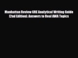 Download Manhattan Review GRE Analytical Writing Guide [2nd Edition]: Answers to Real AWA Topics