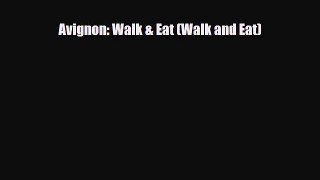 PDF Avignon: Walk & Eat (Walk and Eat) Read Online