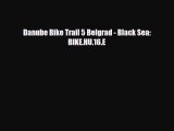 PDF Danube Bike Trail 5 Belgrad - Black Sea: BIKE.HU.16.E Free Books