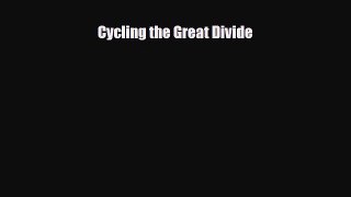 Download Cycling the Great Divide Read Online