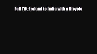 Download Full Tilt: Ireland to India with a Bicycle Ebook