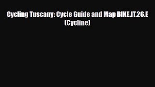 PDF Cycling Tuscany: Cycle Guide and Map BIKE.IT.26.E (Cycline) Free Books