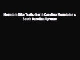 PDF Mountain Bike Trails: North Carolina Mountains & South Carolina Upstate Read Online