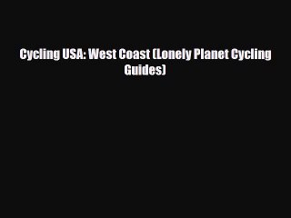 Download Cycling USA: West Coast (Lonely Planet Cycling Guides) Free Books