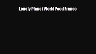 Download Lonely Planet World Food France Free Books