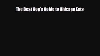 Download The Beat Cop's Guide to Chicago Eats Read Online