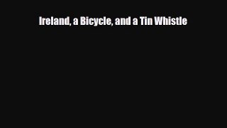 PDF Ireland a Bicycle and a Tin Whistle PDF Book Free