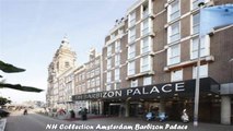 NH Collection Amsterdam Barbizon Palace Amsterdam