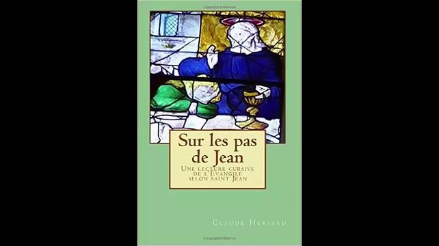 [Télécharger PDF] Sur les pas de Jean Une lecture cursive de l'Évangile selon saint Jean by Claude Hériard
