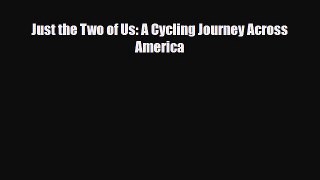 Download Just the Two of Us: A Cycling Journey Across America Ebook