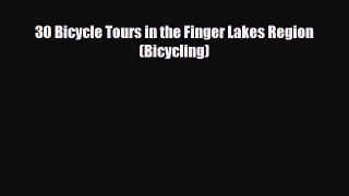 PDF 30 Bicycle Tours in the Finger Lakes Region (Bicycling) Read Online