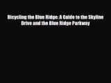 Download Bicycling the Blue Ridge: A Guide to the Skyline Drive and the Blue Ridge Parkway