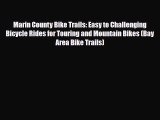 PDF Marin County Bike Trails: Easy to Challenging Bicycle Rides for Touring and Mountain Bikes