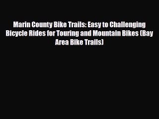 PDF Marin County Bike Trails: Easy to Challenging Bicycle Rides for Touring and Mountain Bikes