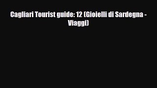 PDF Cagliari Tourist guide: 12 (Gioielli di Sardegna - Viaggi) Free Books