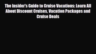 PDF The Insider's Guide to Cruise Vacations: Learn All About Discount Cruises Vacation Packages