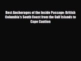 PDF Best Anchorages of the Inside Passage: British Columbia's South Coast from the Gulf Islands