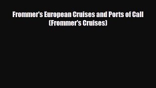 PDF Frommer's European Cruises and Ports of Call (Frommer's Cruises) PDF Book Free