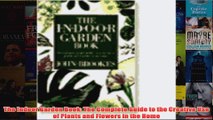 Download PDF  The Indoor Garden Book The Complete Guide to the Creative Use of Plants and Flowers in FULL FREE