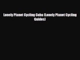 Download Lonely Planet Cycling Cuba (Lonely Planet Cycling Guides) Read Online