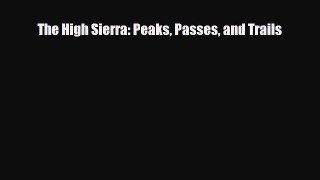 PDF The High Sierra: Peaks Passes and Trails PDF Book Free