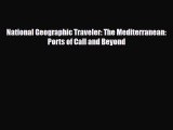 PDF National Geographic Traveler: The Mediterranean: Ports of Call and Beyond PDF Book Free