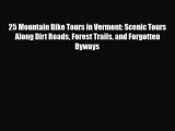 PDF 25 Mountain Bike Tours in Vermont: Scenic Tours Along Dirt Roads Forest Trails and Forgotten