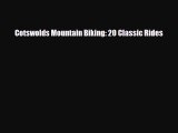 PDF Cotswolds Mountain Biking: 20 Classic Rides Read Online