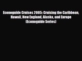 Download Econoguide Cruises 2005: Cruising the Caribbean Hawaii New England Alaska and Europe