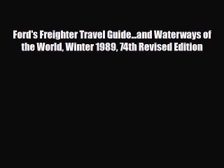 PDF Ford's Freighter Travel Guide...and Waterways of the World Winter 1989 74th Revised Edition