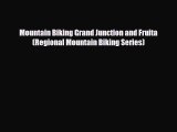 Download Mountain Biking Grand Junction and Fruita (Regional Mountain Biking Series) PDF Book