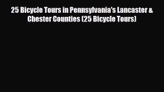 Download 25 Bicycle Tours in Pennsylvania's Lancaster & Chester Counties (25 Bicycle Tours)