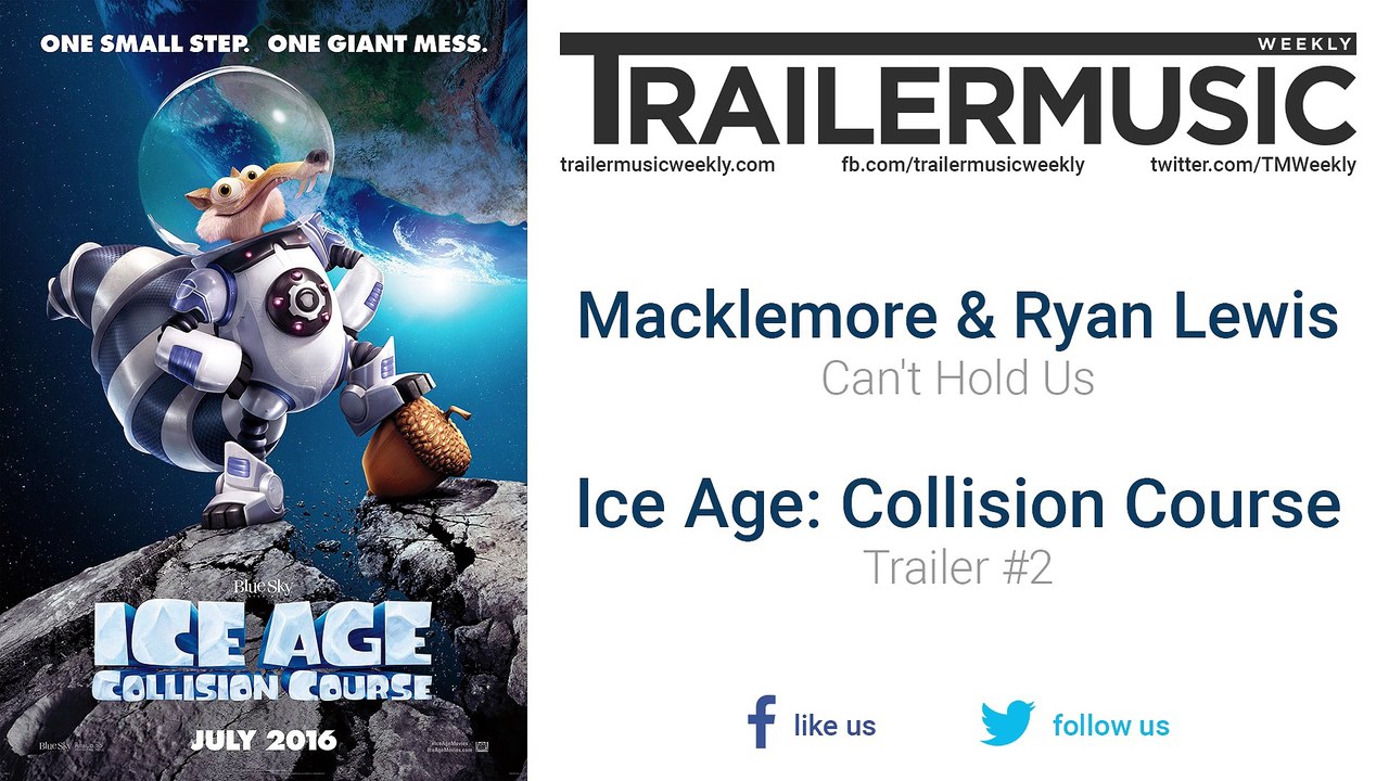 Ice Age: Collision Course - Trailer #2 Music #3 (Macklemore & Ryan Lewis - Can't Hold Us)
