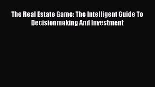 Read The Real Estate Game: The Intelligent Guide To Decisionmaking And Investment Ebook FreeRead