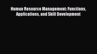 Read Human Resource Management: Functions Applications and Skill Development Ebook FreeRead