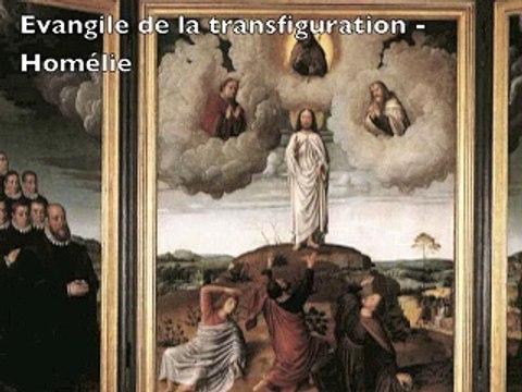 Homélie du 21 février 2016 - La Transfiguration -La recommandation que Dieu adresse aux apôtres est valable pour nous