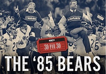 30 for 30 : Season 3 Episode 6 - The '85 Bears (2016) Full Episode HD 1080p Quality
